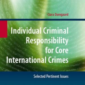خرید و دانلود نسخه کامل کتاب Individual Criminal Responsibility for Core International Crimes: Selected Pertinent Issues