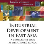 خرید و دانلود نسخه کامل کتاب Industrial Development In East Asia: A Comparative Look at Japan, Korea, Taiwan and Singapore (Economic Development & Growth) (Economic Development and Growth)