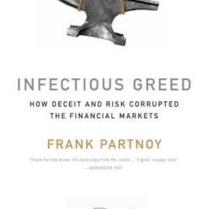 خرید و دانلود نسخه کامل کتاب Infectious Greed: How Deceit and Risk Corrupted the Financial Markets