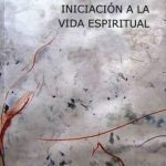 خرید و دانلود نسخه کامل کتاب Iniciación a la vida espiritual: El camino hacia el hombre interior