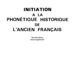 خرید و دانلود نسخه کامل کتاب Initiation a la phonétique historique de l’ancien français