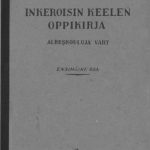 خرید و دانلود نسخه کامل کتاب Inkeroisin (izoroin) keelen oppikirja alkuşkouluja vart. Grammatika ja orfografia. Ensimäin osa. 1-n ja 2-n klaassa/ Учебник ижорского языка. Часть I. Для 1-го и 2-го классов