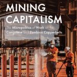 خرید و دانلود نسخه کامل کتاب Inside Mining Capitalism: The Micropolitics of Work on the Congolese and Zambian Copperbelts