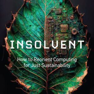 خرید و دانلود نسخه کامل کتاب Insolvent: How to Reorient Computing for Just Sustainability