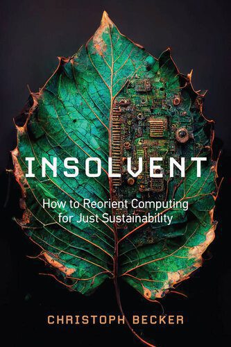 خرید و دانلود نسخه کامل کتاب Insolvent: How to Reorient Computing for Just Sustainability_68c7f2c8d0e7a.jpeg خرید و دانلود نسخه کامل کتاب Insolvent: How to Reorient Computing for Just Sustainability
