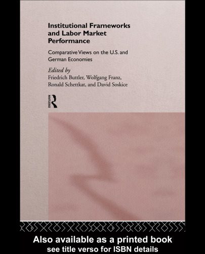 خرید و دانلود نسخه کامل کتاب Institutional Frameworks and Labor Market Performance: Comparative Views on the US and German Economies_68cab2b11b2e4.jpeg خرید و دانلود نسخه کامل کتاب Institutional Frameworks and Labor Market Performance: Comparative Views on the US and German Economies