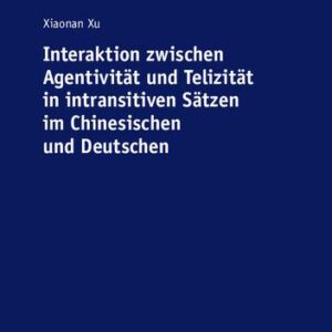 خرید و دانلود نسخه کامل کتاب Interaktion zwischen Agentivität und Telizität in intransitiven Sätzen im Chinesischen und Deutschen