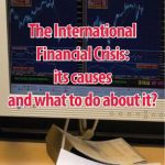 خرید و دانلود نسخه کامل کتاب International Financial Crisis: its causes and what to do about it?