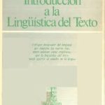 خرید و دانلود نسخه کامل کتاب Introducción a la lingüística del texto. Enfoque integrador del lenguaje que muestra las nuevas vías, tanto teóricas como empíricas que la lingüística del texto puede aportar al estudio de la lengua