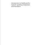 خرید و دانلود نسخه کامل کتاب Introduction to Healthcare for Spanish-speaking Interpreters and Translators