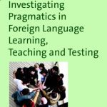 خرید و دانلود نسخه کامل کتاب Investigating Pragmatics in Foreign Language Learning, Teaching and Testing (Second Language Acquisition)