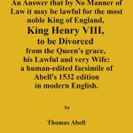 خرید و دانلود نسخه کامل کتاب invicta veritas. An Answer, That by No Manner of Law, it May be Lawful for the Most Noble King of England, King Henry the VIII to be Divorced from the Queen’s Grace, His Lawful and Very Wife: a human-edited facsimile of Abell’s 1532 edition in modern English.