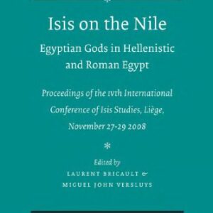 خرید و دانلود نسخه کامل کتاب Isis on the Nile. Egyptian Gods in Hellenistic and Roman Egypt: Proceedings of the IVth International Conference of Isis Studies, Liège, November 27-29 2008; Michel Malaise in honorem