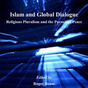 خرید و دانلود نسخه کامل کتاب Islam And Global Dialogue: Religious Pluralism And The Pursuit Of Peace