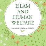 خرید و دانلود نسخه کامل کتاب Islam and Human Welfare: A Historic Lecture by Maulana Wahiduddin Khan at Srinagar’s Tagore Hall, 1989