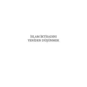 خرید و دانلود نسخه کامل کتاب İslam İktisadını Yeniden Düşünmek
