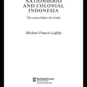 خرید و دانلود نسخه کامل کتاب Islamic Nationhood and Colonial Indonesia: The Umma Below the Winds