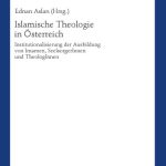خرید و دانلود نسخه کامل کتاب Islamische Theologie in Österreich: Institutionalisierung der Ausbildung von Imamen, SeelsorgerInnen und TheologInnen