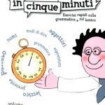 خرید و دانلود نسخه کامل کتاب Italiano in Cinque Minuti: Esercizi Rapidi Sulla Grammatica e Sul Lessico Volume 1