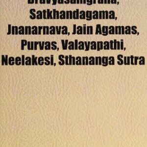 خرید و دانلود نسخه کامل کتاب Jain Texts: Atma Siddhi, Dravyasamgraha, Satkhandagama, Jnanarnava, Jain Agamas, Purvas, Valayapathi, Neelakesi, Sthananga Sutra
