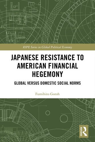 خرید و دانلود نسخه کامل کتاب Japanese Resistance to American Financial Hegemony: Global Versus Domestic Social Norms_68c82c2f5c758.jpeg خرید و دانلود نسخه کامل کتاب Japanese Resistance to American Financial Hegemony: Global Versus Domestic Social Norms
