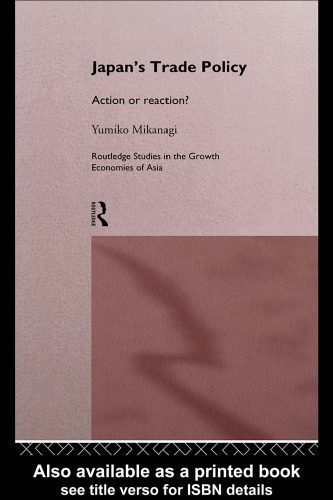 خرید و دانلود نسخه کامل کتاب Japan’s Trade Policy: Action or Reaction? (Routledge Studies in the Growth Economies of Asia ; 4)_68c8ad8c5fbf1.jpeg خرید و دانلود نسخه کامل کتاب Japan’s Trade Policy: Action or Reaction? (Routledge Studies in the Growth Economies of Asia ; 4)