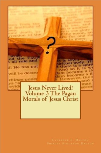 خرید و دانلود نسخه کامل کتاب Jesus Never Lived! Volume 3 The Pagan Morals of Jesus Christ_68cf04387507f.jpeg خرید و دانلود نسخه کامل کتاب Jesus Never Lived! Volume 3 The Pagan Morals of Jesus Christ