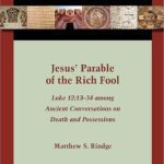 خرید و دانلود نسخه کامل کتاب Jesus’ Parable of the Rich Fool: Luke 12:13-34 among Ancient Conversations on Death and Possessions