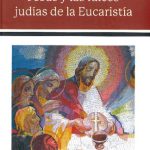 خرید و دانلود نسخه کامل کتاب Jesús y las raíces judías de la Eucaristía