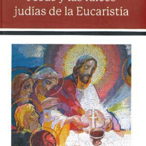 خرید و دانلود نسخه کامل کتاب Jesús y las raíces judías de la Eucaristía