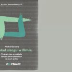 خرید و دانلود نسخه کامل کتاب Język a komunikacja 15. Przekład slangu w filmie. Telewizyjne przekłady filmów amerykańskich na język polski