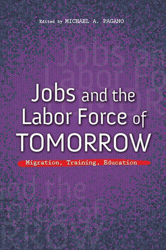 خرید و دانلود نسخه کامل کتاب Jobs and the Labor Force of Tomorrow: Migration, Training, Education_68c82c05810ab.jpeg خرید و دانلود نسخه کامل کتاب Jobs and the Labor Force of Tomorrow: Migration, Training, Education