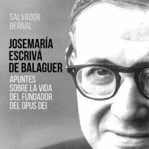 خرید و دانلود نسخه کامل کتاب Josemaría Escrivá de Balaguer. Apuntes sobre la vida del Fundador del Opus Dei