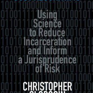 خرید و دانلود نسخه کامل کتاب Just Algorithms: Using Science To Reduce Incarceration And Inform A Jurisprudence Of Risk