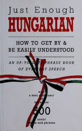 خرید و دانلود نسخه کامل کتاب Just Enough Hungarian: How to Get By & Be Easily Understand (English and Hungarian Text)_68bc462004a3f.jpeg خرید و دانلود نسخه کامل کتاب Just Enough Hungarian: How to Get By & Be Easily Understand (English and Hungarian Text)