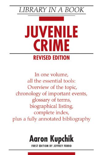خرید و دانلود نسخه کامل کتاب Juvenile Crime, Revised Edition (Library in a Book)_68c695c3013e4.jpeg خرید و دانلود نسخه کامل کتاب Juvenile Crime, Revised Edition (Library in a Book)
