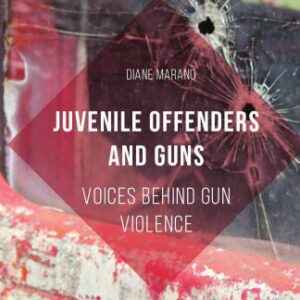 خرید و دانلود نسخه کامل کتاب Juvenile Offenders and Guns: Voices Behind Gun Violence