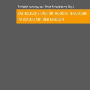 خرید و دانلود نسخه کامل کتاب Katholische und orthodoxe Theologie im Dialog mit der Medizin