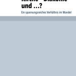 خرید و دانلود نسخه کامل کتاب Kirche – Diakonie – und …? Ein spannungsreiches Verhältnis im Wandel. Festschrift für Eberhard Hauschildt