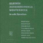 خرید و دانلود نسخه کامل کتاب Kleines Aussenhandelswörterbuch in acht Sprachen: Deutsch, Russisch, Polnisch, Tschechisch, Englisch, Französisch, Spanisch, Portugiesisch