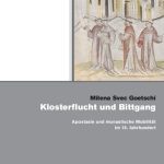 خرید و دانلود نسخه کامل کتاب Klosterflucht und Bittgang: Apostasie und monastische Mobilität im 15. Jahrhundert