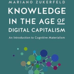 خرید و دانلود نسخه کامل کتاب Knowledge in the Age of Digital Capitalism: An Introduction to Cognitive Materialism