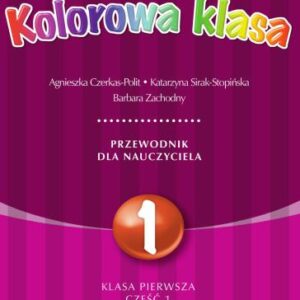 خرید و دانلود نسخه کامل کتاب Kolorowa klasa. Przewodnik dla nauczyciela. Klasa 1. Część 1