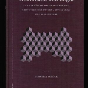 خرید و دانلود نسخه کامل کتاب Koranexegese, Grammatik und Logik: Zum Verhältnis von arabischer und aristotelischer Urteils-, Konsequenz- und Schlußlehre