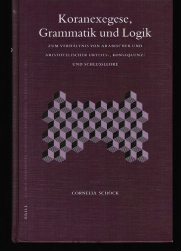 خرید و دانلود نسخه کامل کتاب Koranexegese, Grammatik und Logik: Zum Verhältnis von arabischer und aristotelischer Urteils-, Konsequenz- und Schlußlehre_68cee35e39d1e.jpeg خرید و دانلود نسخه کامل کتاب Koranexegese, Grammatik und Logik: Zum Verhältnis von arabischer und aristotelischer Urteils-, Konsequenz- und Schlußlehre