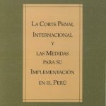 خرید و دانلود نسخه کامل کتاب La Corte Penal Internacional y las medidas para su implementación en el Perú