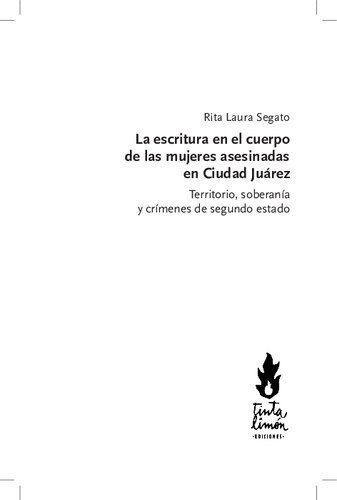 خرید و دانلود نسخه کامل کتاب La escritura en el cuerpo de las mujeres asesinadas en Ciudad Juárez. Territorio, soberanía y crímenes de segundo estado_68c6766631a11.jpeg خرید و دانلود نسخه کامل کتاب La escritura en el cuerpo de las mujeres asesinadas en Ciudad Juárez. Territorio, soberanía y crímenes de segundo estado