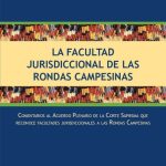 خرید و دانلود نسخه کامل کتاب La Facultad Jurisdiccional de las Rondas Campesinas Comentarios al Acuerdo Plenario de la Corte Suprema que reconoce facultades jurisdiccionales a las rondas campesinas