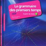 خرید و دانلود نسخه کامل کتاب La grammaire des tout premiers temps : Comprendre et pratiquer, à partir du niveau A1 (1CD audio MP3) (French Edition)