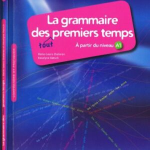 خرید و دانلود نسخه کامل کتاب La grammaire des tout premiers temps : Comprendre et pratiquer, à partir du niveau A1 (1CD audio MP3) (French Edition)
